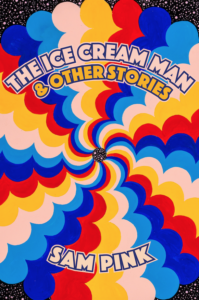 <i>Review 31</i> wrote on Sam Pink, author of <i>The Ice Cream Man, and Other Stories</i>