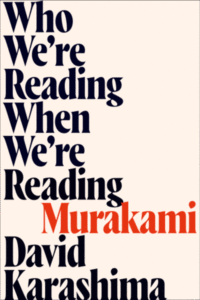 <i>Ploughshares</i> reviewed David Karashima’s <i>Who We’re Reading When We’re Reading Murakami</i>