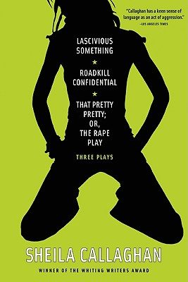 Lascivious Something/Roadkill Confidential/That Pretty Pretty; Or, The Rape Play
