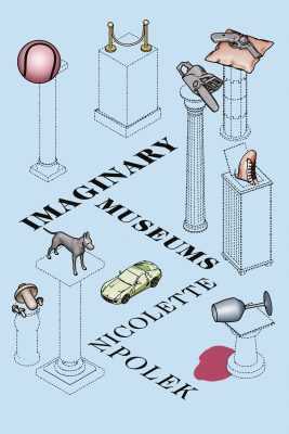 <i>The Believer</i> interviews Nicolette Polek, author of <i>Imaginary Museums</i>