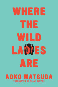 <i>Where The Wild Ladies Are</i> by Aoko Matsuda is one of <i>Hey Alma</i>‘s “Favorite Books for Fall 2020”