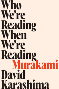 <i>Kirkus</i> reviews David Karashima’s <i>Who We’re Reading When We’re Reading Murakami</i>