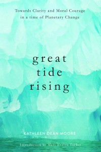 <i>Alaska Dispatch News</i> applauds Kathleen Dean Moore’s <i>Great Tide Rising</i>