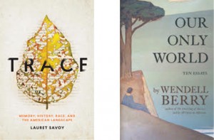 Wendell Berry’s <i>Our Only World</i> and Lauret Savoy’s <i>Trace</i> make PEN longlists