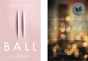 Electric Literature selects Tara Ison’s <i>Ball</i> and Karen E. Bender’s <i>Refund</i> in “Best Story Collections of 2015”