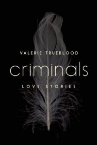 The <i>New York Times Book Review</i> reviews Valerie Trueblood’s <i>Criminals</i>