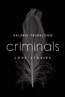 The <i>Seattle Times</i> reviews Valerie Trueblood’s <i>Criminals</i>