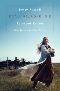 The <em>New York Times Book Review</em> reviews Betty Fussell’s <em>Eat, Live, Love, Die</em>