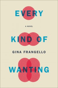 The <em>Globe and Mail</em> praises Gina Frangello’s <em>Every Kind of Wanting</em>