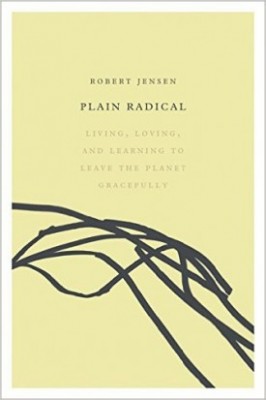 The <i>Austin Chronicle</i> interviews Robert Jensen on <i>Plain Radical</i>