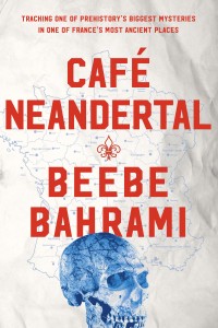 Five Questions for <i>Café Neandertal</i> author Beebe Bahrami