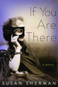 <em> The Historical Novel Society </em>reviews Susan Sherman’s <em>If You Are There</em>