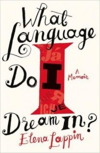 <em>EuropeNow Journal</em> publishes an excerpt from Elena Lappin’s memoir, <em>What Language Do I Dream In?</em>