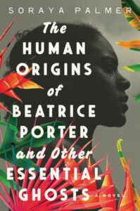 The Human Origins of Beatrice Porter & Other Essential Ghosts