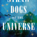Straw Dogs of the Universe